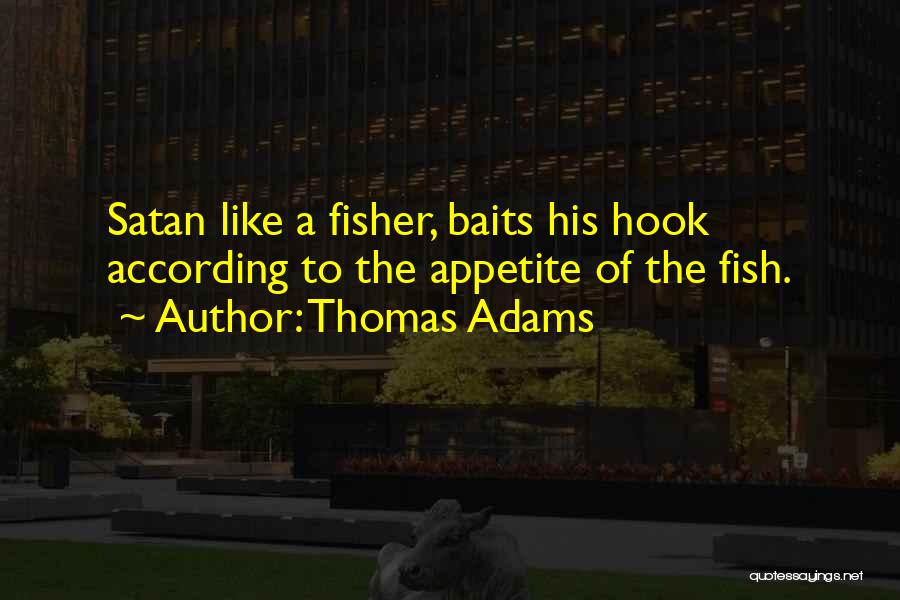 Fish Bait Quotes By Thomas Adams