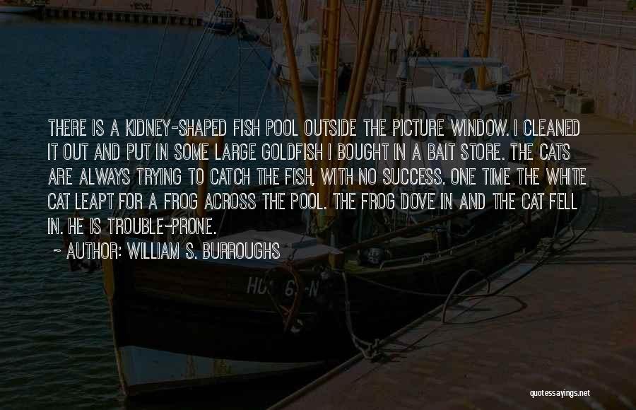 Fish Bait Quotes By William S. Burroughs
