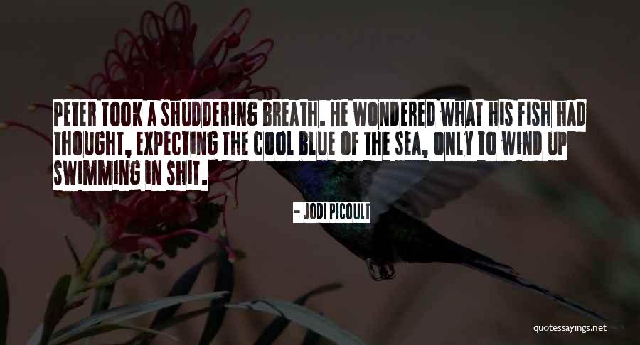 Fish Breath Quotes By Jodi Picoult Fish Breath Quotes By Jodi Picoult