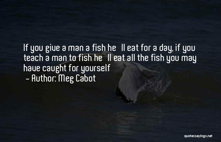 Fish Caught Quotes By Meg Cabot