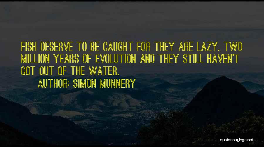 Fish Caught Quotes By Simon Munnery