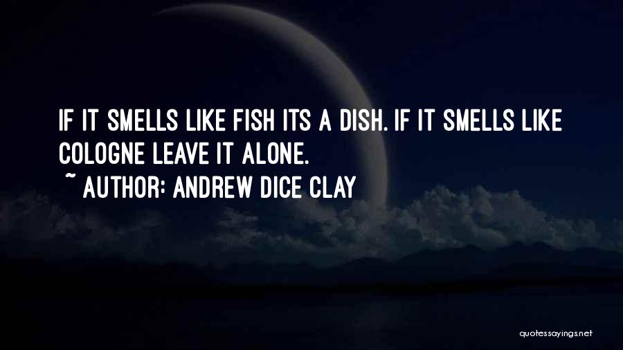 Fish Dish Quotes By Andrew Dice Clay