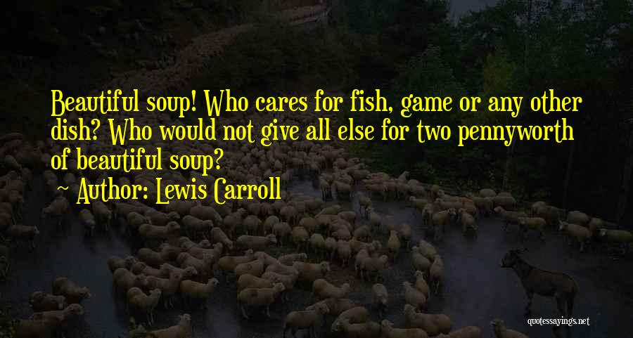 Fish Dish Quotes By Lewis Carroll