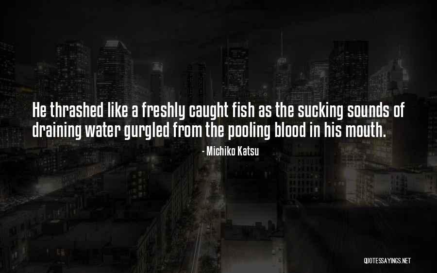 Fish Dying Quotes By Michiko Katsu Fish Dying Quotes By Michiko Katsu