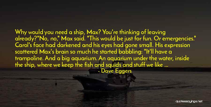 Fish Face Quotes By Dave Eggers Fish Face Quotes By Dave Eggers