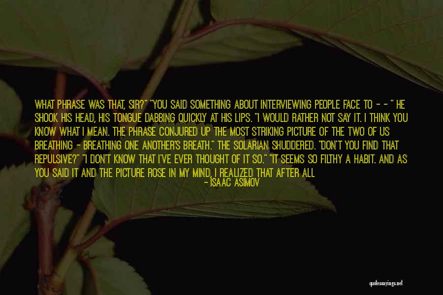 Fish Face Quotes By Isaac Asimov Fish Face Quotes By Isaac Asimov