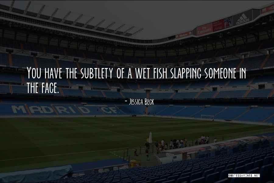Fish Face Quotes By Jessica Beck Fish Face Quotes By Jessica Beck