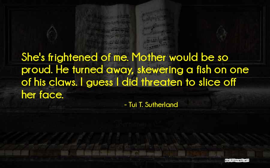 Fish Face Quotes By Tui T. Sutherland Fish Face Quotes By Tui T. Sutherland