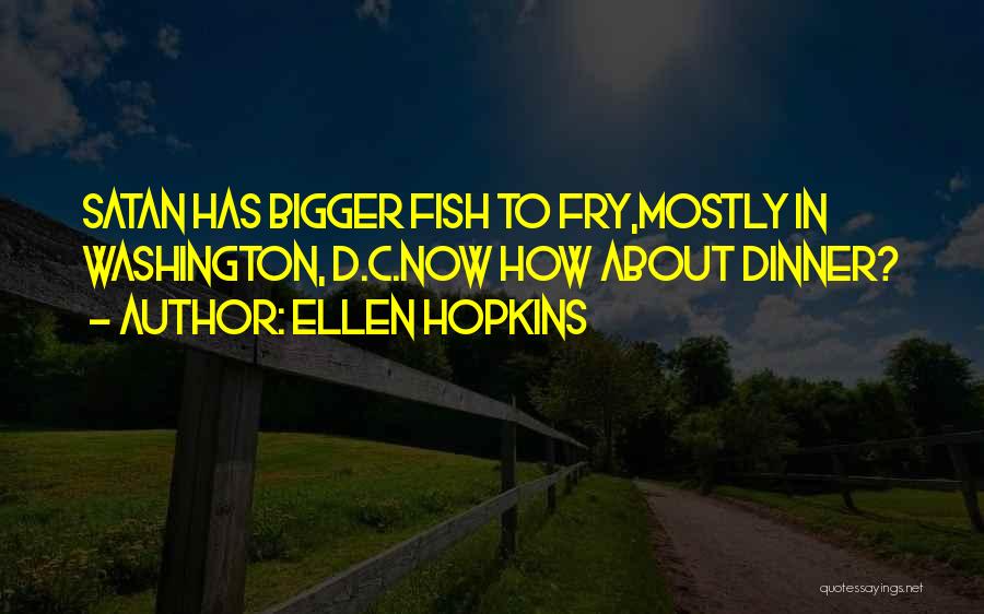 Fish Fry Quotes By Ellen Hopkins