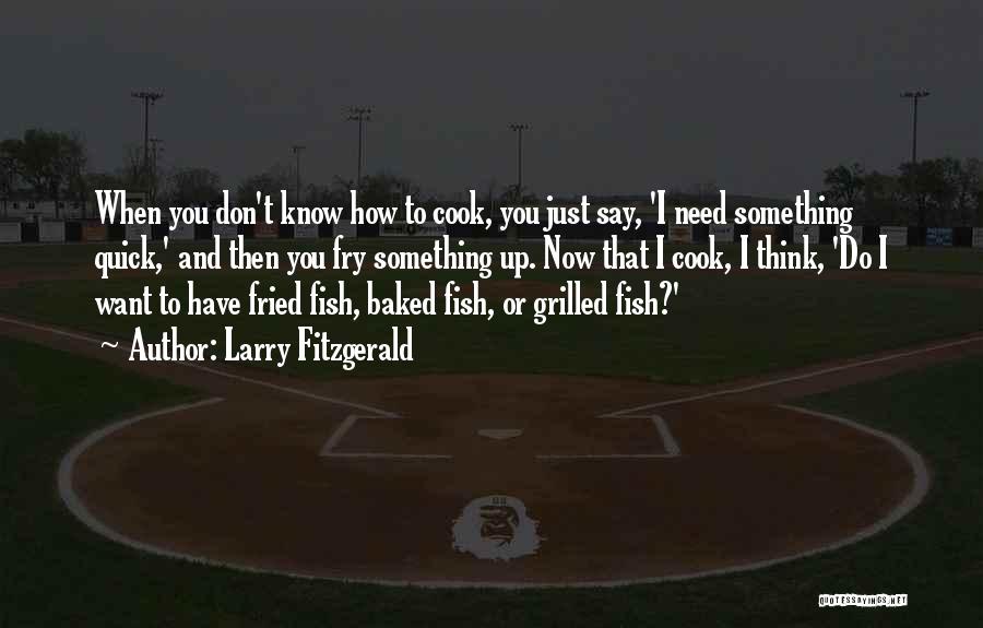 Fish Fry Quotes By Larry Fitzgerald