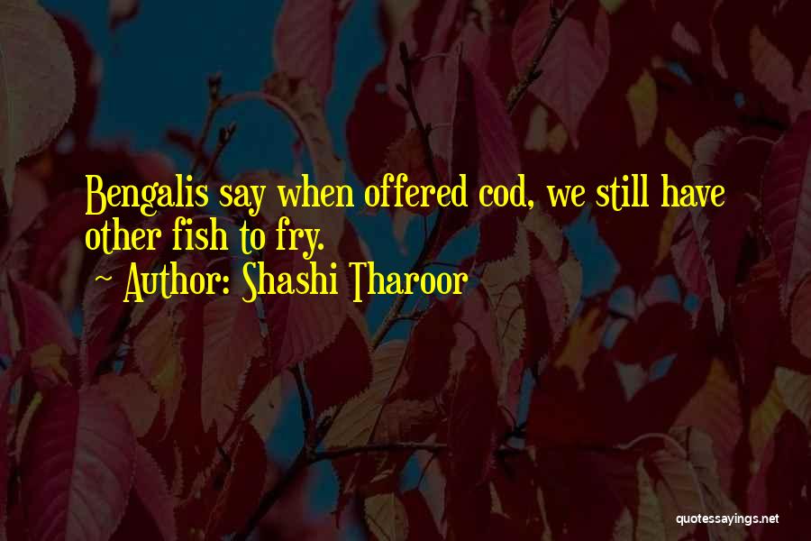 Fish Fry Quotes By Shashi Tharoor