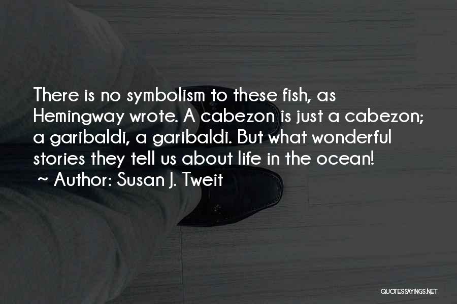 Fish In The Ocean Quotes By Susan J. Tweit