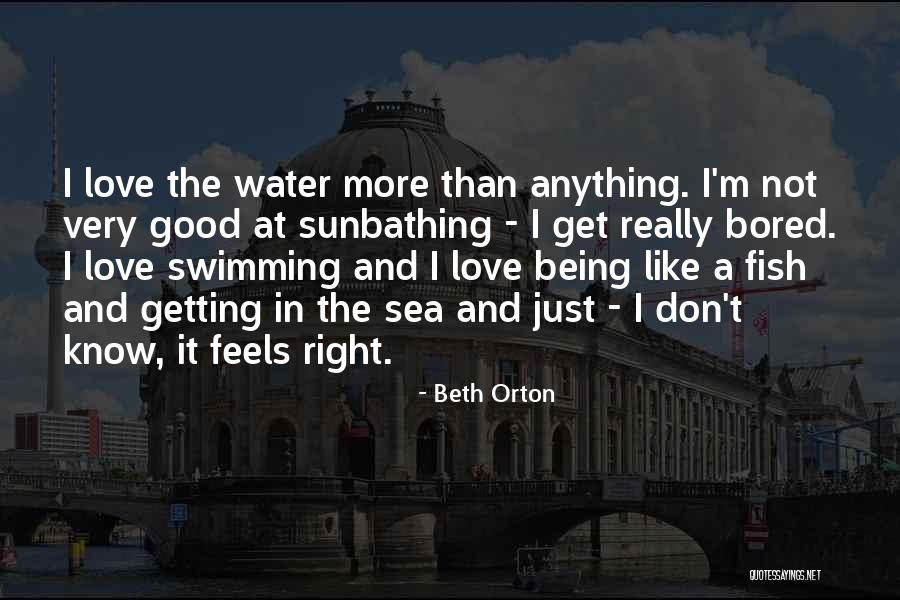 Fish In The Sea Love Quotes By Beth Orton Fish In The Sea Love Quotes By Beth Orton