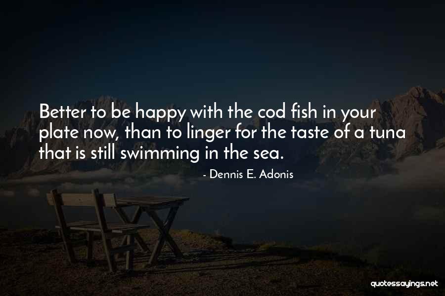 Fish In The Sea Love Quotes By Dennis E. Adonis