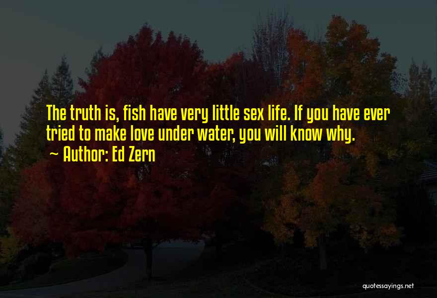 Fish In The Sea Love Quotes By Ed Zern