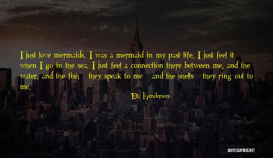 Fish In The Sea Love Quotes By Ella Henderson