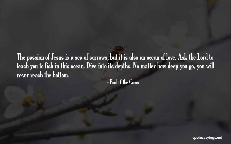 Fish In The Sea Love Quotes By Paul Of The Cross