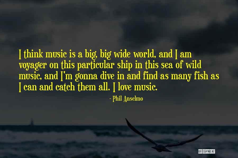 Fish In The Sea Love Quotes By Phil Anselmo