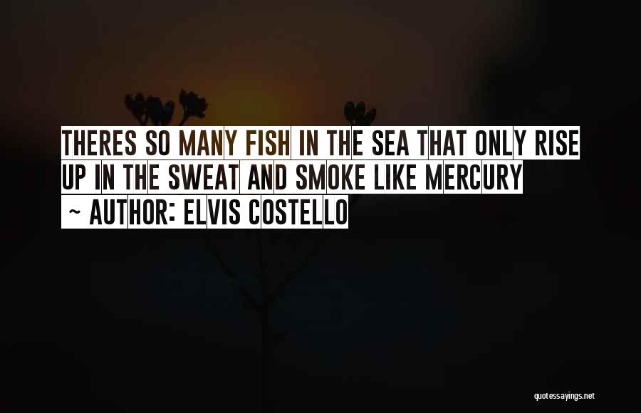 Fish In The Sea Quotes By Elvis Costello