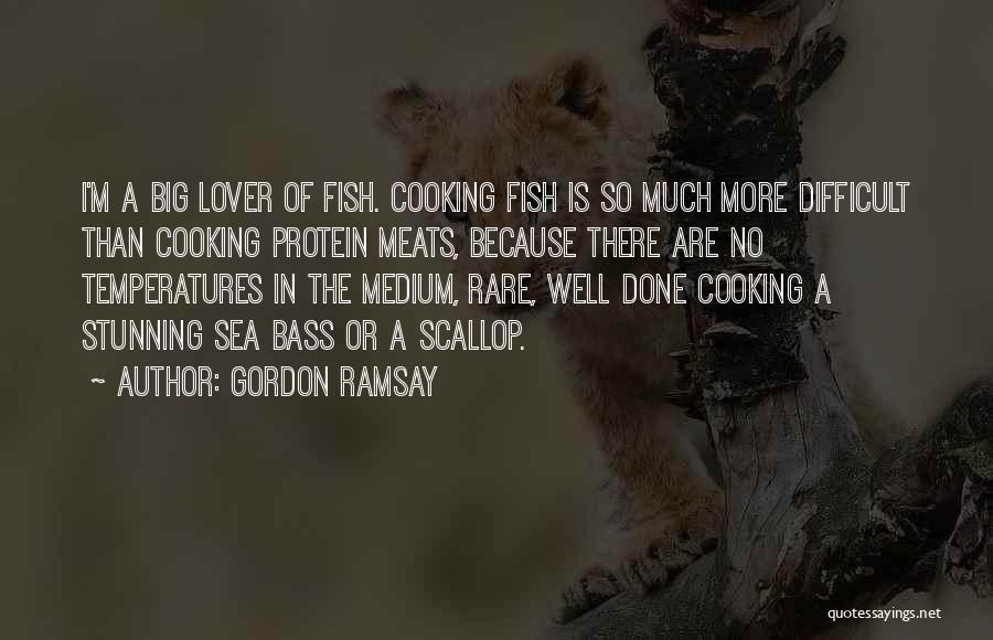 Fish In The Sea Quotes By Gordon Ramsay
