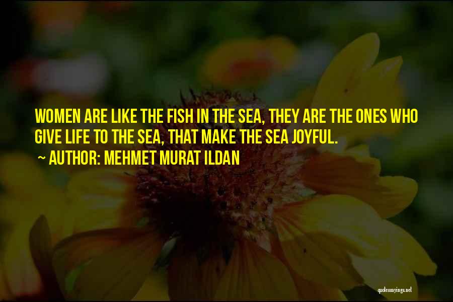 Fish In The Sea Quotes By Mehmet Murat Ildan