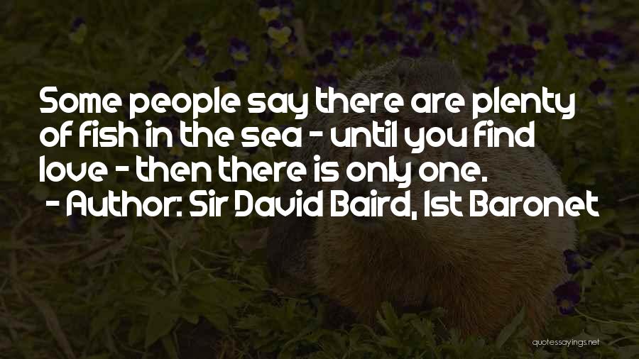 Fish In The Sea Quotes By Sir David Baird, 1st Baronet