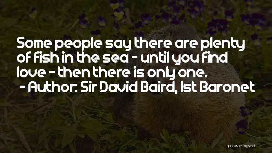 Fish Love Quotes By Sir David Baird, 1st Baronet