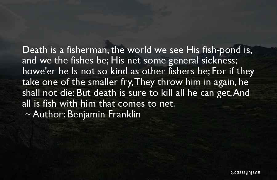 Fish Ponds Quotes By Benjamin Franklin