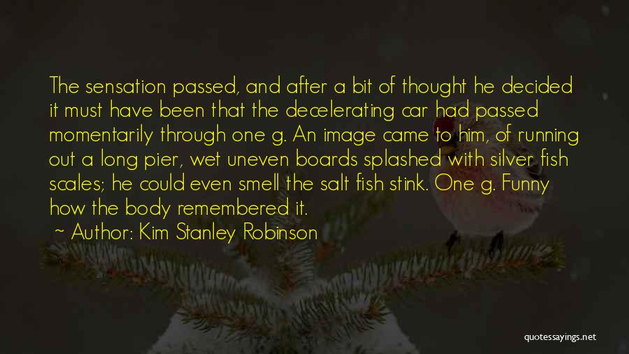 Fish Scales Quotes By Kim Stanley Robinson