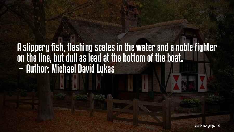 Fish Scales Quotes By Michael David Lukas
