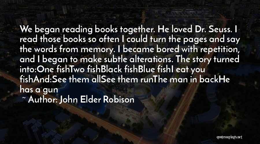 Fish Story Quotes By John Elder Robison