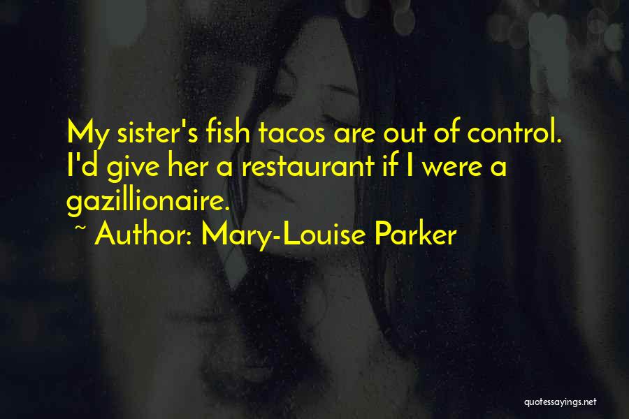 Fish Tacos Quotes By Mary-Louise Parker