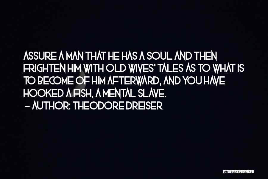Fish Tales Quotes By Theodore Dreiser