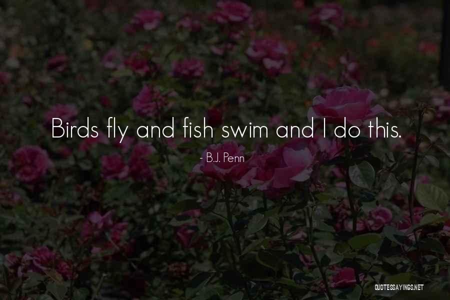 Fish Which Can Fly Quotes By B.J. Penn Fish Which Can Fly Quotes By B.J. Penn