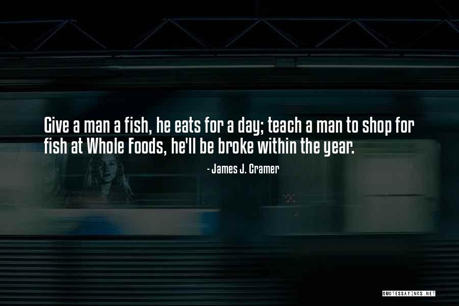 Fishan Quotes By James J. Cramer Fishan Quotes By James J. Cramer