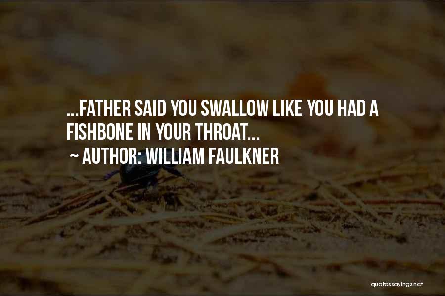 Fishbone Quotes By William Faulkner