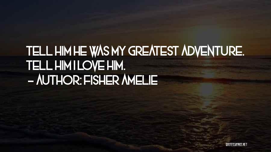 Fisher Amelie Quotes 141762