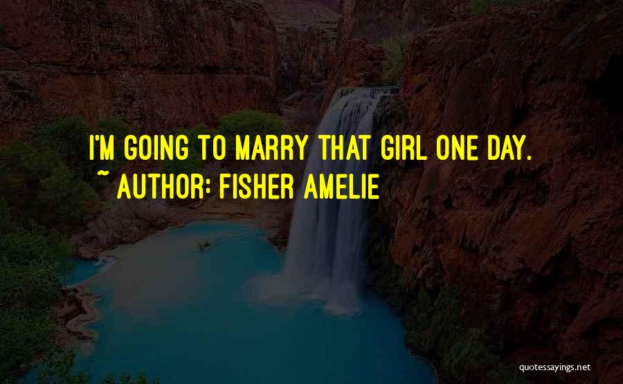 Fisher Amelie Quotes 826203