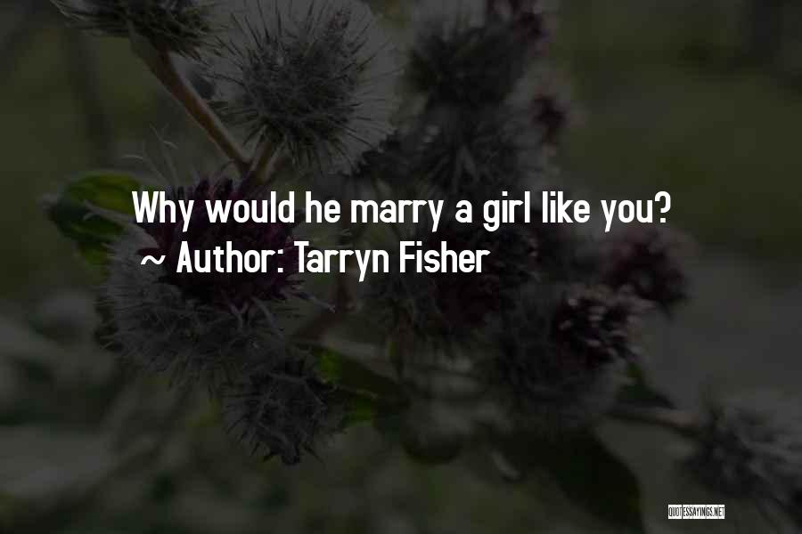 Fisher Girl Quotes By Tarryn Fisher