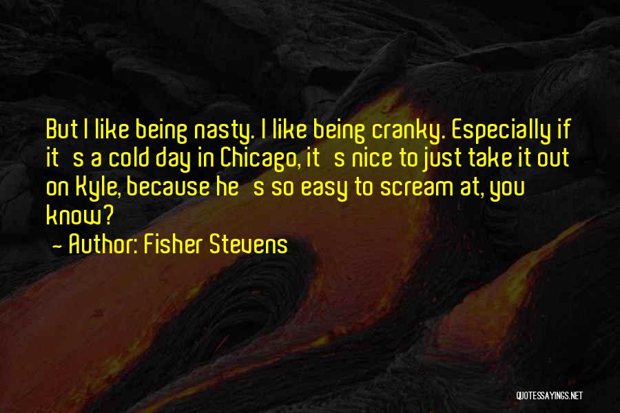 Fisher Stevens Quotes 1128589