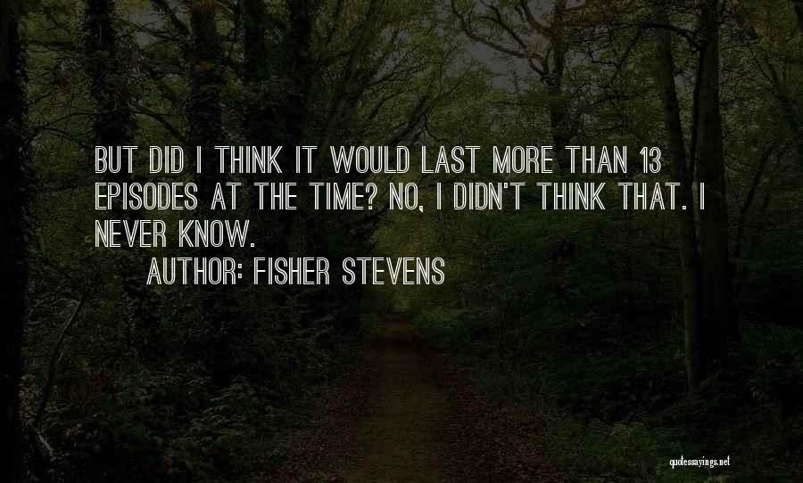 Fisher Stevens Quotes 1385906