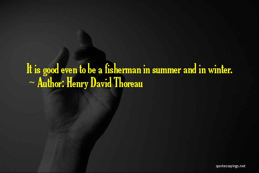 Fisherman's Quotes By Henry David Thoreau