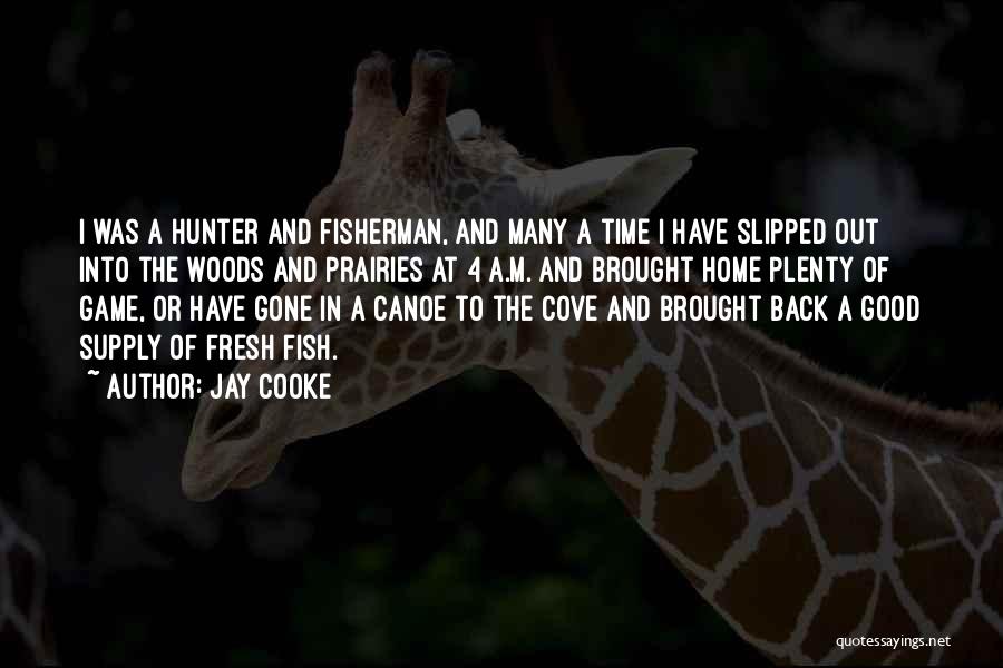 Fisherman's Quotes By Jay Cooke