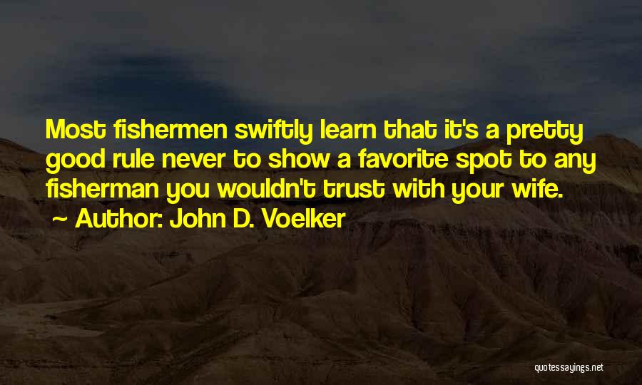 Fisherman's Quotes By John D. Voelker