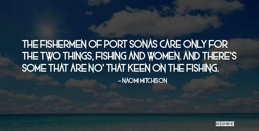Fishermen And Fishing Quotes By Naomi Mitchison Fishermen And Fishing Quotes By Naomi Mitchison