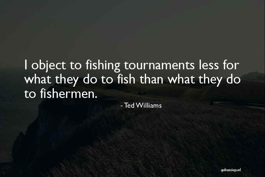 Fishermen And Fishing Quotes By Ted Williams Fishermen And Fishing Quotes By Ted Williams