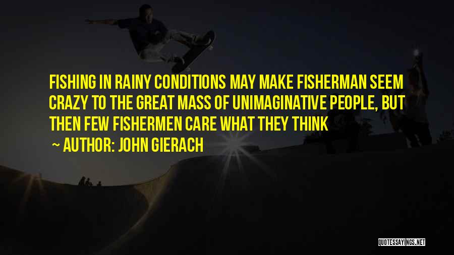 Fishermen And The Sea Quotes By John Gierach