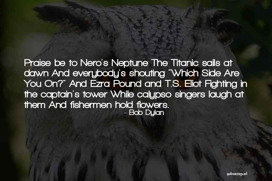 Fishermen Quotes By Bob Dylan Fishermen Quotes By Bob Dylan