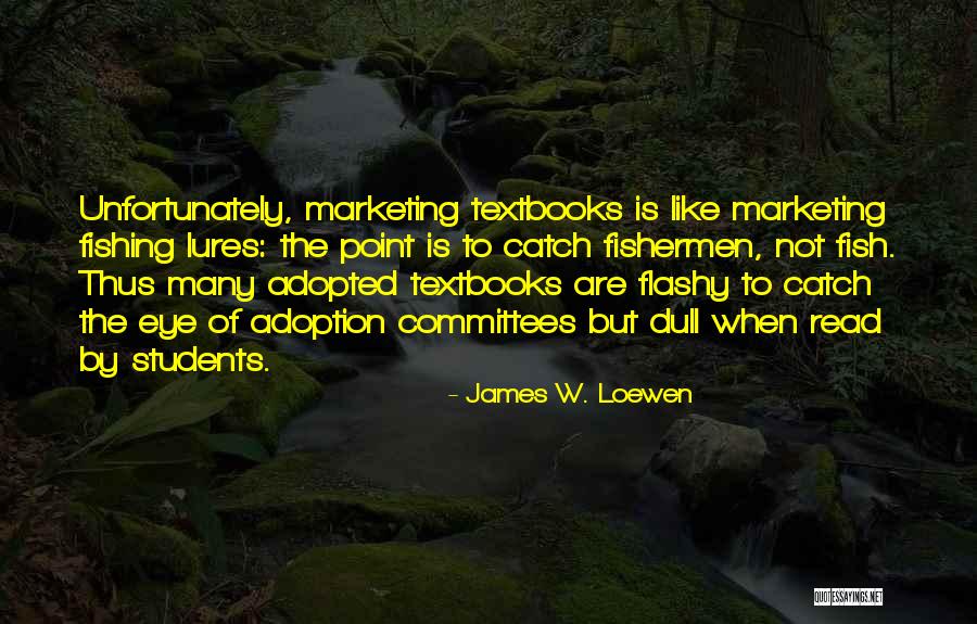 Fishermen Quotes By James W. Loewen Fishermen Quotes By James W. Loewen