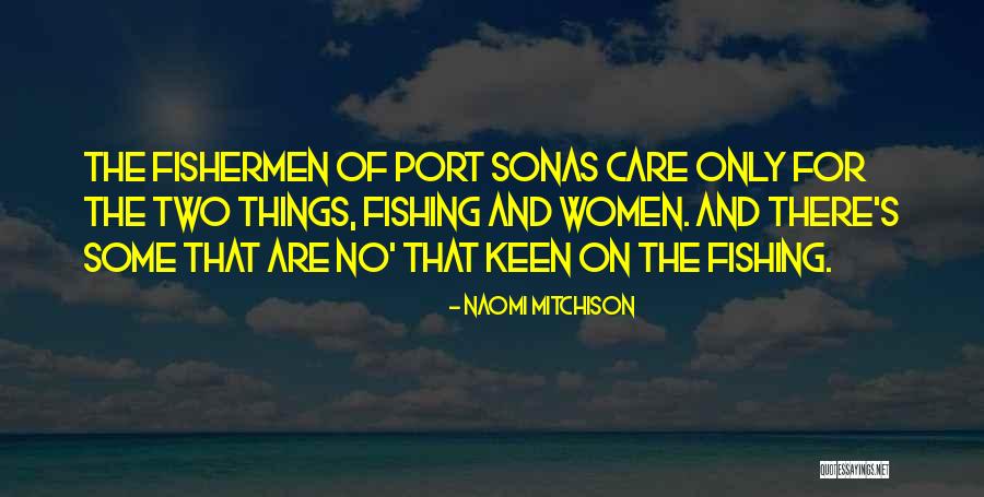 Fishermen Quotes By Naomi Mitchison Fishermen Quotes By Naomi Mitchison